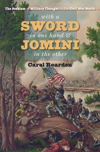 bokomslag With a Sword in One Hand & Jomini in the Other: The Problem of Military Thought in the Civil War North
