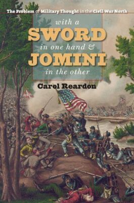 Carol Reardon - With a Sword in One Hand and Jomini in the Other, Häftad