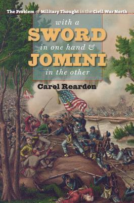bokomslag With a Sword in One Hand & Jomini in the Other: The Problem of Military Thought in the Civil War North