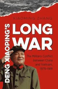 bokomslag Deng Xiaoping's Long War: The Military Conflict Between China and Vietnam, 1979-1991