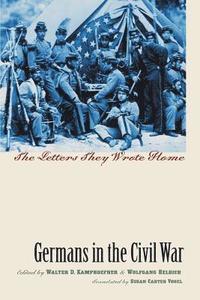 bokomslag Germans in the Civil War: The Letters They Wrote Home