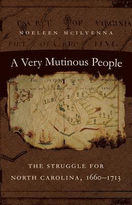 bokomslag A Very Mutinous People: The Struggle for North Carolina, 1660-1713
