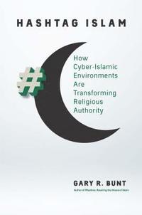 bokomslag Hashtag Islam: How Cyber-Islamic Environments Are Transforming Religious Authority