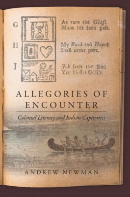 Andrew Newman - Allegories of EncounterColonial Literacy and Indian Captivities, Inbunden