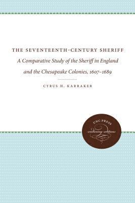 bokomslag The Seventeenth-Century Sheriff: A Comparative Study of the Sheriff in England and the Chesapeake Colonies, 1607-1689