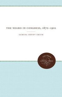 bokomslag The Negro in Congress, 1870-1901