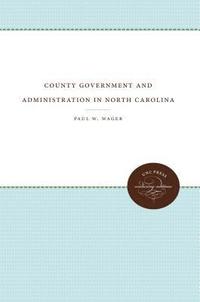 bokomslag County Government and Administration in North Carolina