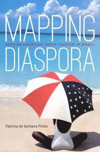 bokomslag Mapping Diaspora: African American Roots Tourism in Brazil