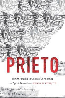 bokomslag Prieto: Yorùbá Kingship in Colonial Cuba During the Age of Revolutions