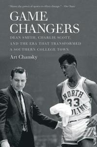 bokomslag Game Changers: Dean Smith, Charlie Scott, and the Era That Transformed a Southern College Town