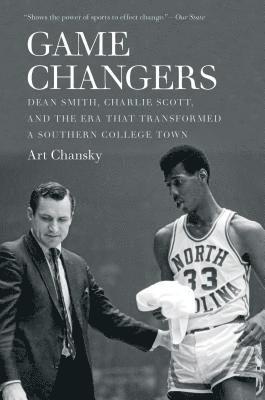 bokomslag Game Changers: Dean Smith, Charlie Scott, and the Era That Transformed a Southern College Town