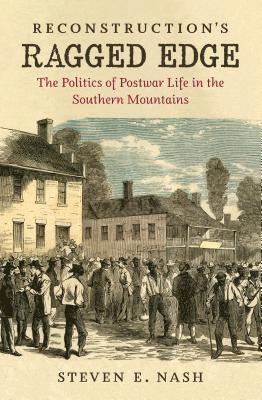 bokomslag Reconstruction's Ragged Edge: The Politics of Postwar Life in the Southern Mountains
