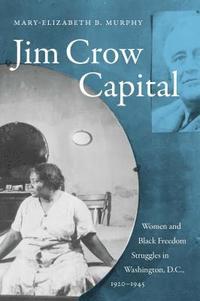 bokomslag Jim Crow Capital: Women and Black Freedom Struggles in Washington, D.C., 1920-1945