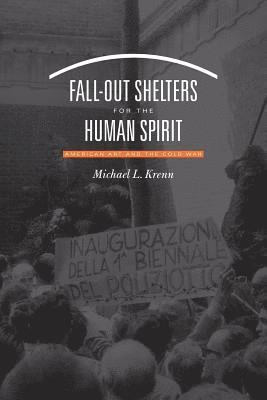 bokomslag Fall-Out Shelters for the Human Spirit: American Art and the Cold War