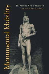 bokomslag Monumental Mobility: The Memory Work of Massasoit