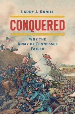bokomslag Conquered: Why the Army of Tennessee Failed