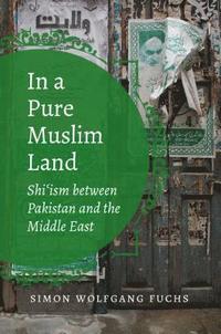 bokomslag In a Pure Muslim Land: Shi'ism Between Pakistan and the Middle East