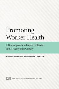 bokomslag Promoting Worker Health: A New Approach to Employee Benefits in the Twenty-First Century