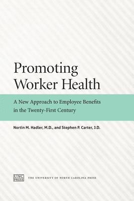 bokomslag Promoting Worker Health: A New Approach to Employee Benefits in the Twenty-First Century