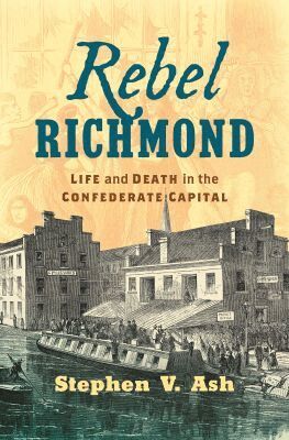 Stephen V. Ash - Rebel Richmond, Inbunden