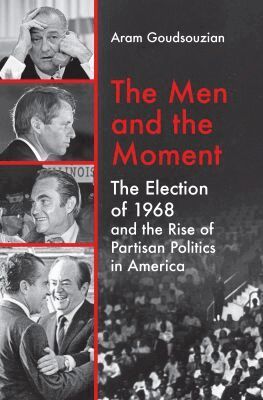 Aram Goudsouzian - Men and the Moment, Inbunden