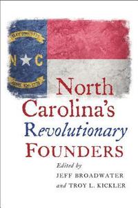 bokomslag North Carolina's Revolutionary Founders