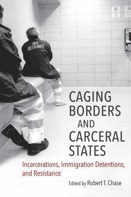 Caging Borders and Carceral States 1