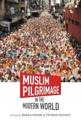 Babak Rahimi, Peyman Eshaghi - Muslim Pilgrimage in the Modern World, Inbunden