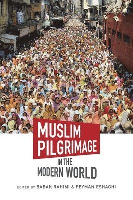 bokomslag Muslim Pilgrimage in the Modern World
