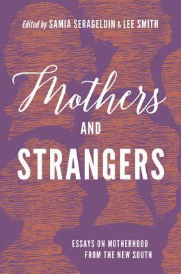 bokomslag Mothers and Strangers: Essays on Motherhood from the New South