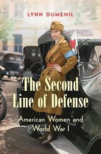 bokomslag The Second Line of Defense: American Women and World War I
