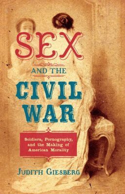 Judith Giesberg - Sex and the Civil War, Häftad