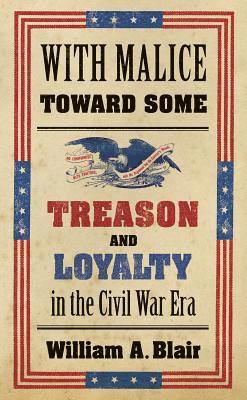 bokomslag With Malice Toward Some: Treason and Loyalty in the Civil War Era