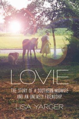 bokomslag Lovie: The Story of a Southern Midwife and an Unlikely Friendship