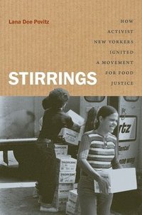 bokomslag Stirrings: How Activist New Yorkers Ignited a Movement for Food Justice
