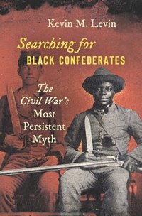bokomslag Searching for Black Confederates: The Civil War's Most Persistent Myth