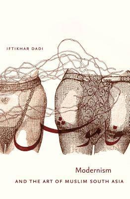 Modernism and the Art of Muslim South Asia 1