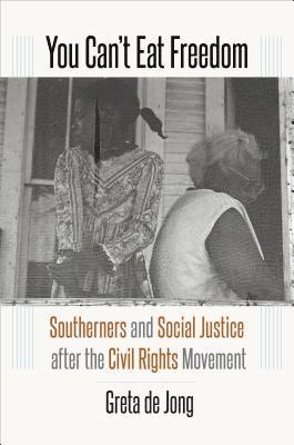 bokomslag You Can't Eat Freedom: Southerners and Social Justice after the Civil Rights Movement