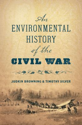 Judkin Browning, Timothy Silver - Environmental History of the Civil War, Inbunden
