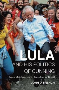 bokomslag Lula and His Politics of Cunning