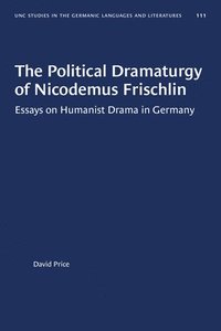 bokomslag The Political Dramaturgy of Nicodemus Frischlin