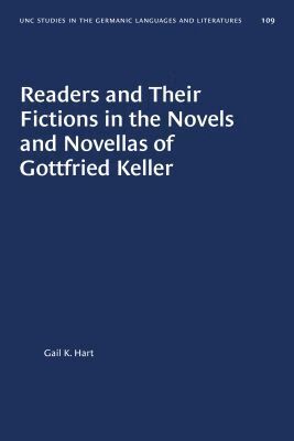 Gail K. Hart - Readers and Their Fictions in the Novels and Novellas of Gottfried Keller, Häftad
