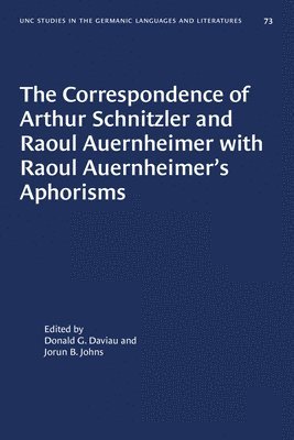 bokomslag The Correspondence of Arthur Schnitzler and Raoul Auernheimer with Raoul Auernheimer's Aphorisms