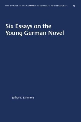 Jeffrey L. Sammons - Six Essays on the Young German Novel, Häftad