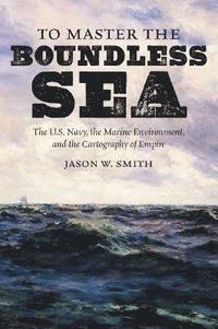 bokomslag To Master the Boundless Sea