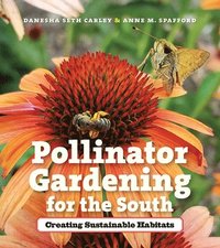 bokomslag Pollinator Gardening for the South
