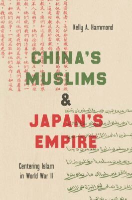 Kelly A. Hammond - China's Muslims and Japan's Empire, Häftad
