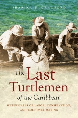 Sharika D. Crawford - Last Turtlemen of the Caribbean, Häftad