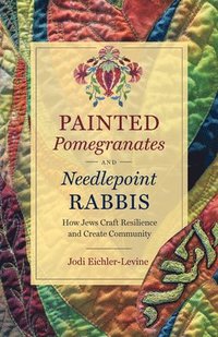 bokomslag Painted Pomegranates and Needlepoint Rabbis
