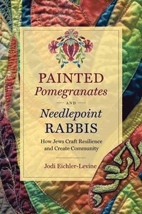 bokomslag Painted Pomegranates and Needlepoint Rabbis